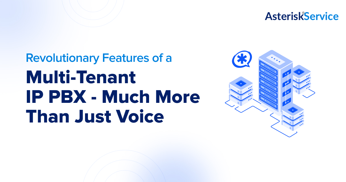 Revolutionary Features of a Multi-Tenant  IP PBX - Much More Than Just Voice